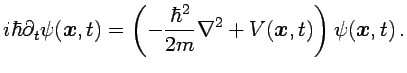 $\displaystyle i\hbar\partial_t\psi({{\boldsymbol{x}}},t)= \left( -\frac{\hbar^2}{2m}\nabla^2 + V({{\boldsymbol{x}}},t)\right)\psi({{\boldsymbol{x}}},t) \,.$
