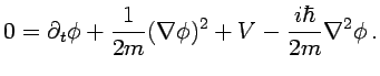 $\displaystyle 0=\partial_t\phi + \frac{1}{2m}(\nabla\phi)^2 + V -\frac{i\hbar}{2m}\nabla^2\phi \,.$