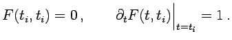$\displaystyle F(t_i,t_i)=0\,,\qquad \partial_t F(t,t_i)\Big\vert _{t=t_i}=1 \,.$