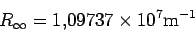 \begin{displaymath}
R_\infty= 1.09737\times 10^7 \rm m^{-1}
\end{displaymath}