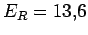 $E_R = 13.6$