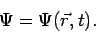 \begin{displaymath}\Psi=\Psi(\vec{r},t). \end{displaymath}