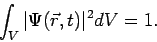 \begin{displaymath}
\int_V \vert\Psi(\vec{r},t)\vert^2 dV = 1.
\end{displaymath}