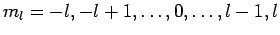 $m_l=-l,-l+1,\ldots,0,\ldots,l-1,l$