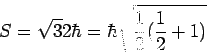 \begin{displaymath}
S=\sqrt{3}{2}\hbar = \hbar \sqrt{\frac12(\frac12+1)}
\end{displaymath}