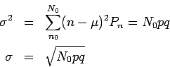 \begin{eqnarray*}
\sigma^2
&=& \sum_{n_0}^{N_0}(n-\mu)^2 P_n
= N_0 p q
\\
\sigma&=&
\sqrt{N_0 p q}
\end{eqnarray*}